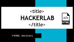 title HACKERLAB title HTML dersleri HTML NEDR HTML