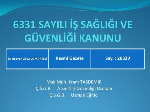 6331 SAYILI SALII VE GVENL KANUNU 30 Haziran