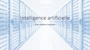 Intelligence artificielle Une cration humaine Programme 1 2