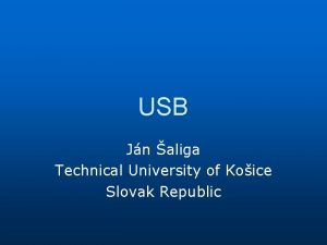 USB Jn aliga Technical University of Koice Slovak