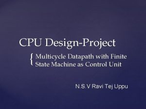 CPU DesignProject Multicycle Datapath with Finite State Machine