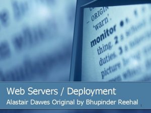 Web Servers Deployment Alastair Dawes Original by Bhupinder