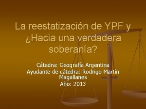 La reestatizacin de YPF y Hacia una verdadera