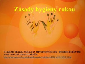 Zsady hygieny rukou Vstnk MZ R stka 52012