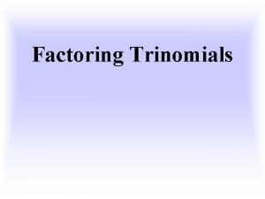 Factoring Trinomials Multiplying Binomials FOIL Multiply x3x2 Distribute