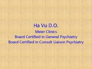 Ha Vu D O Meier Clinics Board Certified