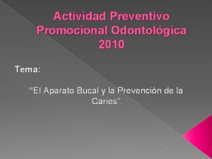 Actividad Preventivo Promocional Odontolgica 2010 Tema El Aparato