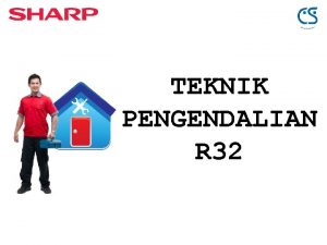 TEKNIK PENGENDALIAN R 32 MAKSUD DAN TUJUAN Situasi