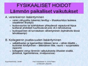 FYSIKAALISET HOIDOT Lmmn paikalliset vaikutukset A verenkierron lisntyminen