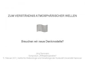 ZUM VERSTNDNIS ATMOSPHRISCHER WELLEN Brauchen wir neue Denkmodelle