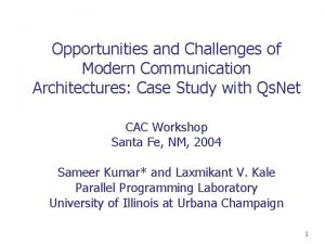 Opportunities and Challenges of Modern Communication Architectures Case