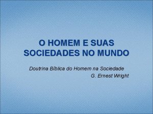 O HOMEM E SUAS SOCIEDADES NO MUNDO Doutrina