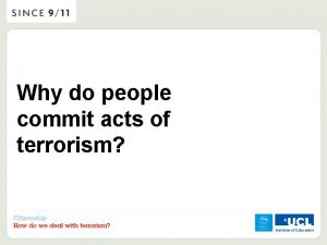 Why do people commit acts of terrorism Why