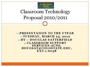 Classroom Technology Proposal 20102011 PRESENTATION TO THE UTFAB