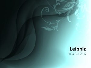 Leibniz 1646 1716 Background v Gottfried Wilhelm Leibniz