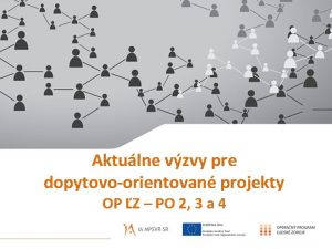 Aktulne vzvy pre dopytovoorientovan projekty OP Z PO