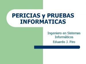 PERICIAS y PRUEBAS INFORMATICAS Ingeniero en Sistemas Informticos