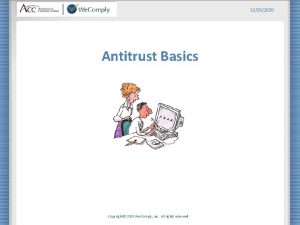 10292020 Antitrust Basics Copyright 2010 We Comply Inc