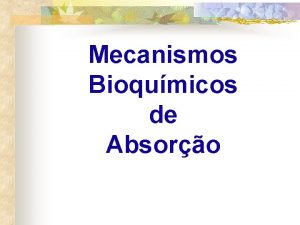 Mecanismos Bioqumicos de Absoro Mecanismos bioqumicos de absoro