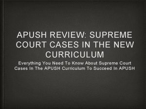 APUSH REVIEW SUPREME COURT CASES IN THE NEW
