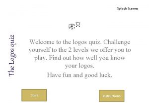 The Logos quiz Splash Screen Welcome to the