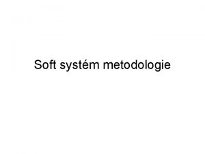 Soft systm metodologie Jak systmy funguj Kybernetika je