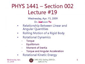 PHYS 1441 Section 002 Lecture 19 Wednesday Apr