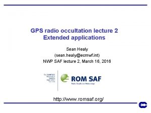 GPS radio occultation lecture 2 Extended applications Sean