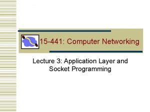 15 441 Computer Networking Lecture 3 Application Layer