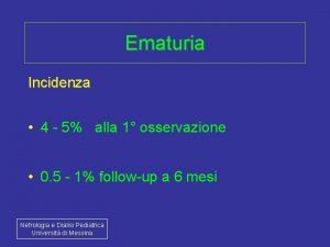 Ematuria Incidenza 4 5 alla 1 osservazione 0