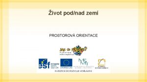 ivot podnad zem PROSTOROV ORIENTACE I kdy se