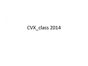 CVXclass 2014 Cvx tool setup Search for CVX