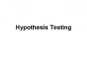 Hypothesis Testing Null Hypothesis The means of the