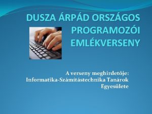 DUSZA RPD ORSZGOS PROGRAMOZI EMLKVERSENY A verseny meghirdetje