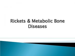 Rickets Metabolic Bone Diseases Physiology Calcium Phosphate PTH