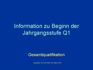 Information zu Beginn der Jahrgangsstufe Q 1 Gesamtqualifikation