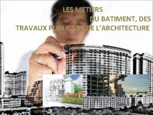 LES METIERS DU BATIMENT DES TRAVAUX PUBLICS ET