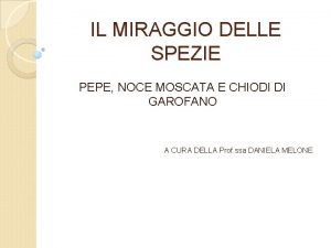 IL MIRAGGIO DELLE SPEZIE PEPE NOCE MOSCATA E