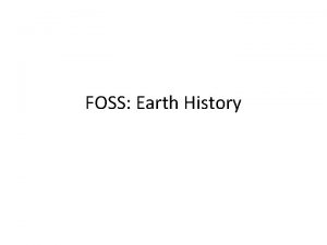 FOSS Earth History Geological Time The earth is