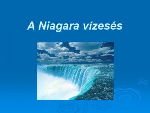 A Niagara vzess Hol tallhat meg A Niagaravzess