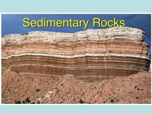 The Grand Canyon layers 8Sedimentary rocks form from