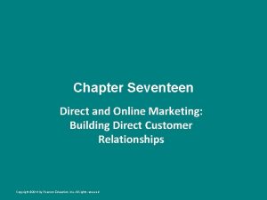 Chapter Seventeen Direct and Online Marketing Building Direct