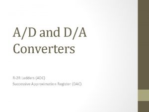 AD and DA Converters R2 R Ladders ADC