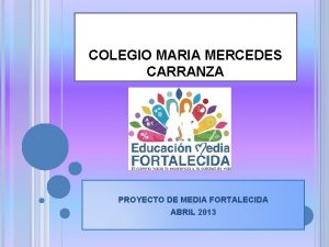 COLEGIO MARIA MERCEDES CARRANZA PROYECTO DE MEDIA FORTALECIDA