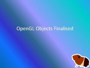Open GL Objects Finalised Debugging Tip For Debugging