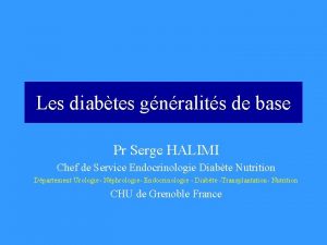 Les diabtes gnralits de base Pr Serge HALIMI