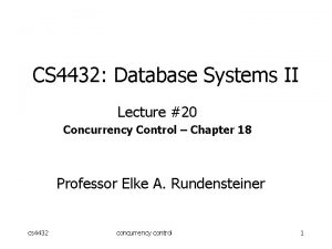 CS 4432 Database Systems II Lecture 20 Concurrency