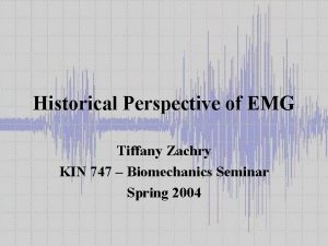 Historical Perspective of EMG Tiffany Zachry KIN 747