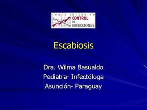 Escabiosis Dra Wilma Basualdo Pediatra Infectloga Asuncin Paraguay