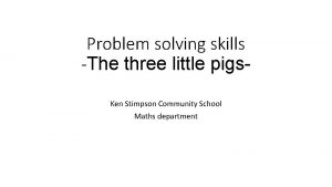 Problem solving skills The three little pigs Ken